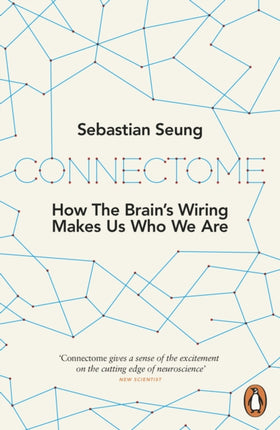 Connectome: How the Brain's Wiring Makes Us Who We Are