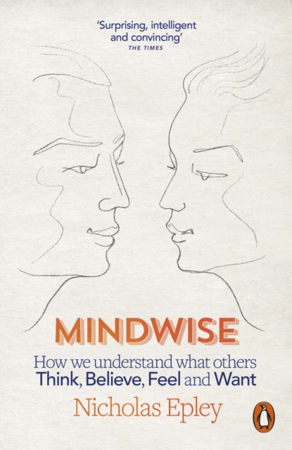 Mindwise: How We Understand What Others Think, Believe, Feel, and Want