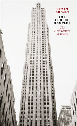 The Edifice Complex: The architecture of power