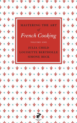 Mastering the Art of French Cooking, Vol.1