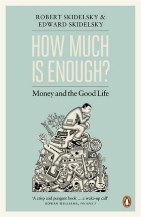 How Much is Enough?: Money and the Good Life