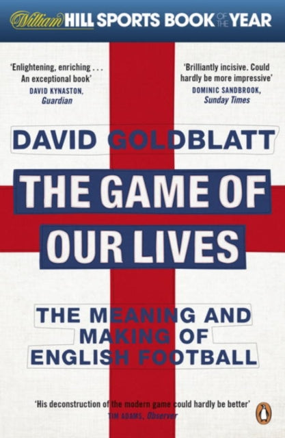 The Game of Our Lives: The Meaning and Making of English Football