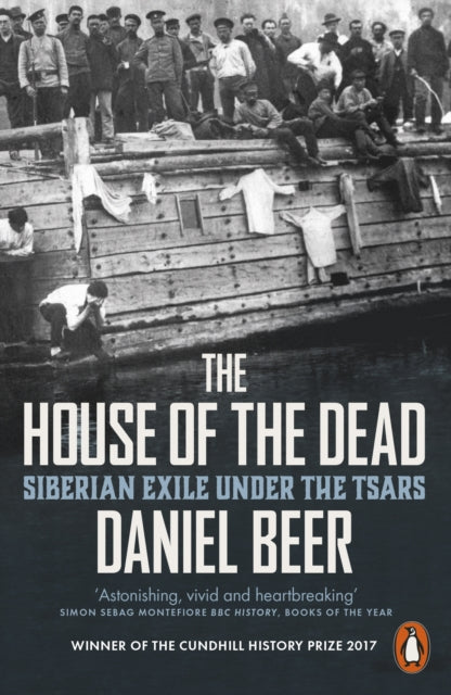 The House of the Dead: Siberian Exile Under the Tsars