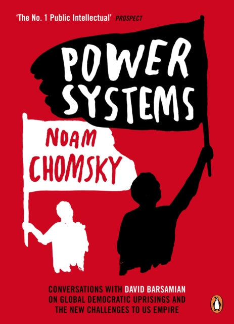 Power Systems: Conversations with David Barsamian on Global Democratic Uprisings and the New Challenges to U.S. Empire