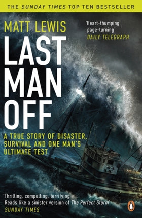 Last Man Off: A True Story of Disaster, Survival and One Man's Ultimate Test