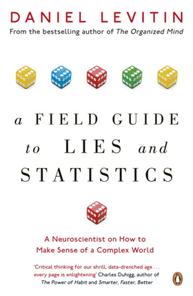 A Field Guide to Lies and Statistics: A Neuroscientist on How to Make Sense of a Complex World