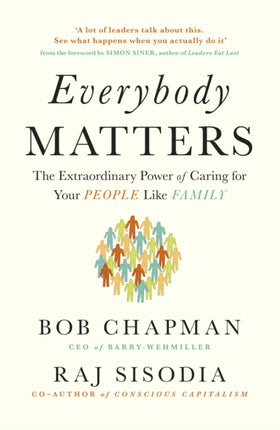 Everybody Matters: The Extraordinary Power of Caring for Your People Like Family