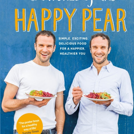 The World of the Happy Pear: Over 100 Simple, Tasty Plant-based Recipes for a Happier, Healthier You