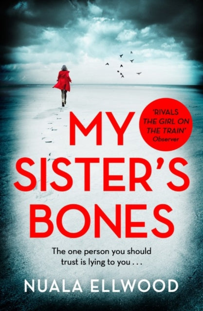 My Sister's Bones: 'Rivals The Girl on the Train as a compulsive read' Guardian