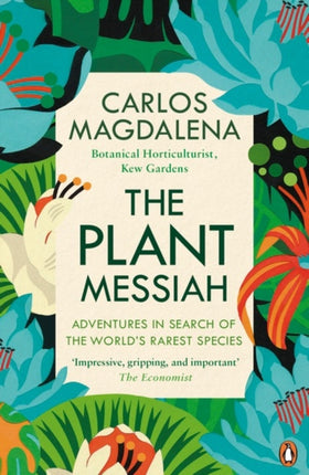 The Plant Messiah: Adventures in Search of the World’s Rarest Species