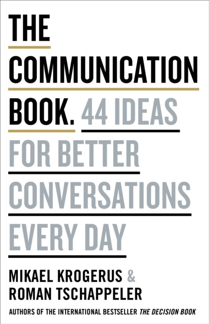 The Communication Book: 44 Ideas for Better Conversations Every Day