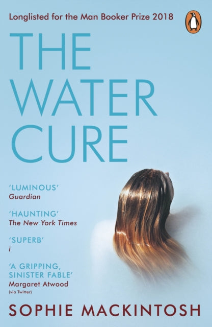 The Water Cure: LONGLISTED FOR THE MAN BOOKER PRIZE 2018