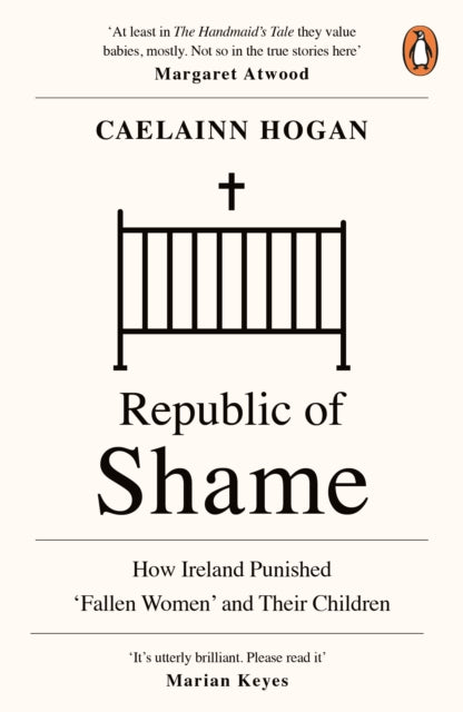 Republic of Shame: How Ireland Punished ‘Fallen Women’ and Their Children