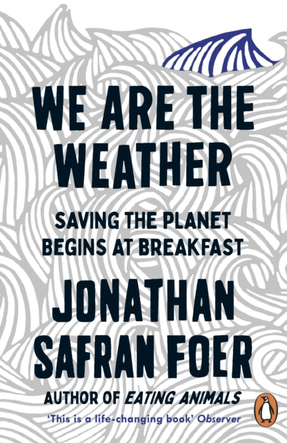 We are the Weather: Saving the Planet Begins at Breakfast