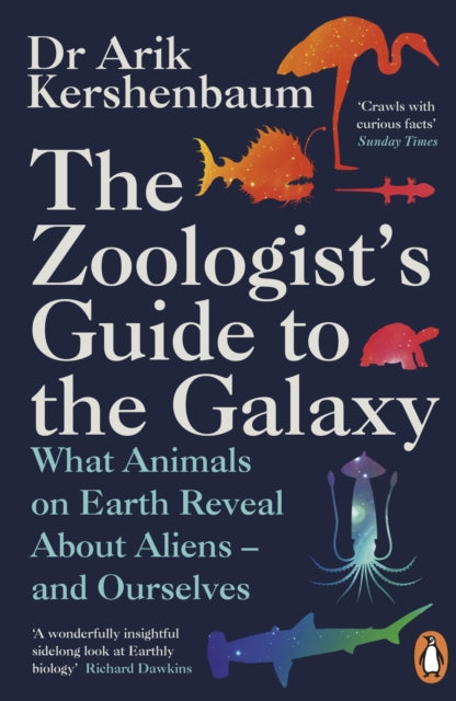 The Zoologist's Guide to the Galaxy: What Animals on Earth Reveal about Aliens – and Ourselves