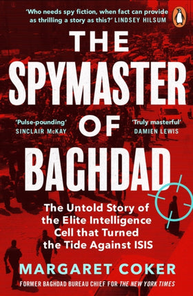 The Spymaster of Baghdad: The Untold Story of the Elite Intelligence Cell that Turned the Tide against ISIS