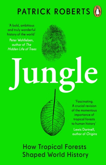 Jungle: How Tropical Forests Shaped World History