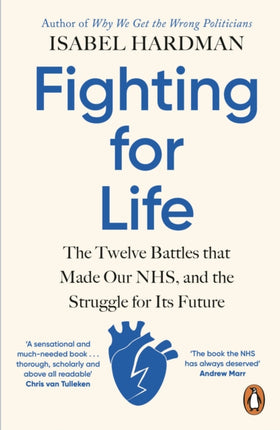 Fighting for Life: The Twelve Battles that Made Our NHS, and the Struggle for Its Future