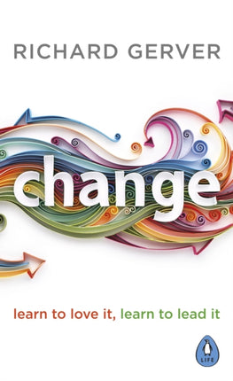 Change: Learn to Love It, Learn to Lead It