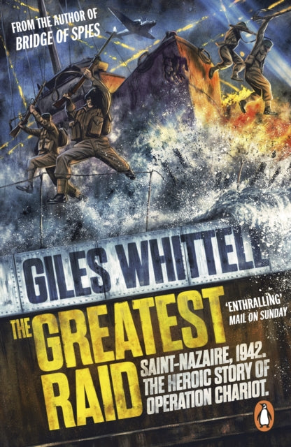 The Greatest Raid: St Nazaire, 1942: The Heroic Story of Operation Chariot