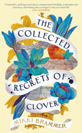 The Collected Regrets of Clover: An uplifting story about living a full, beautiful life