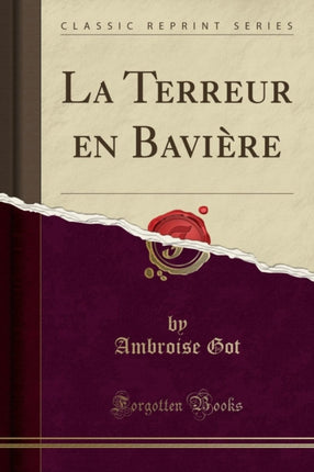 La Terreur en Bavière Classic Reprint