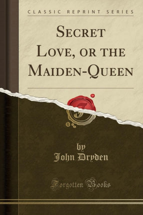 Secret Love or the MaidenQueen Classic Reprint