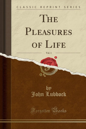 The Pleasures of Life Vol. 1 Classic Reprint