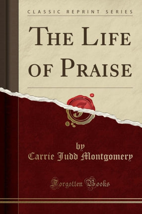 The Life of Praise Classic Reprint
