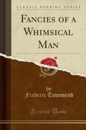 Fancies of a Whimsical Man Classic Reprint