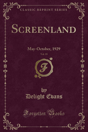 Screenland Vol. 19 MayOctober 1929 Classic Reprint