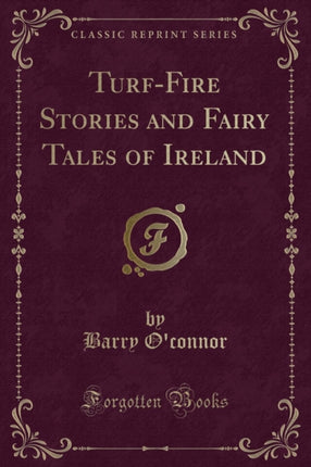 TurfFire Stories and Fairy Tales of Ireland Classic Reprint