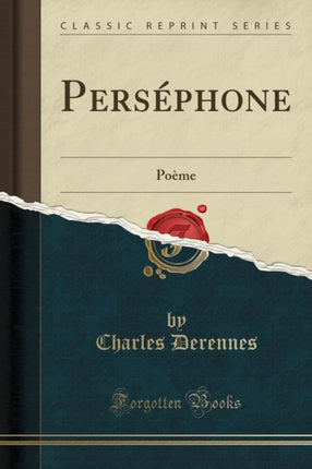 Perséphone Poème Classic Reprint