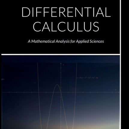 DIFFERENTIAL CALCULUS A Mathematical Analysis for Applied Sciences
