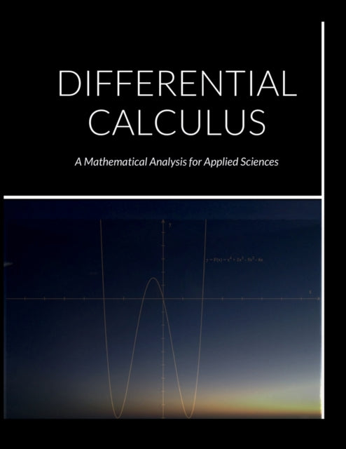 DIFFERENTIAL CALCULUS A Mathematical Analysis for Applied Sciences