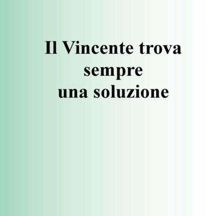 IL VINCENTE TROVA SEMPRE UNA SOLUZIONE