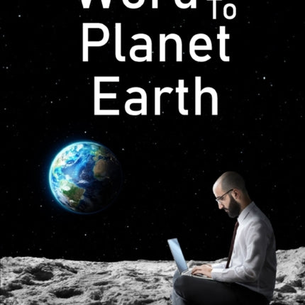 A Word to Planet Earth