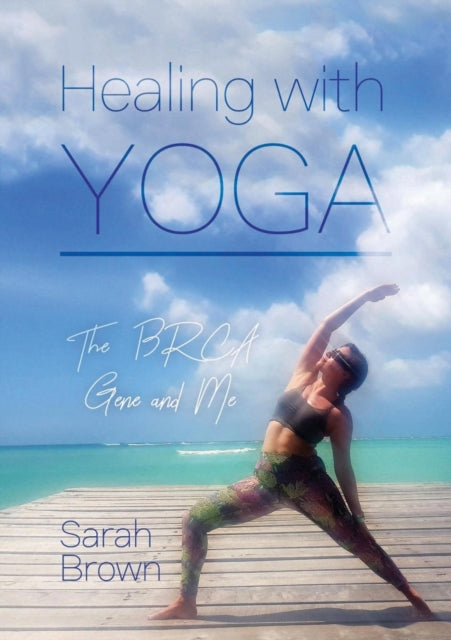 Healing With Yoga The BRCA Gene and Me