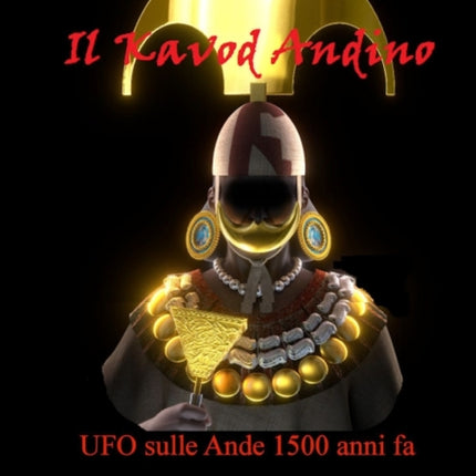 Il Kavod Andino  UFO sulle Ande 1500 anni fa