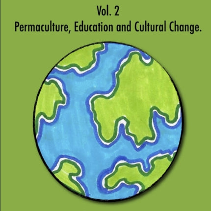 One School One Planet Vol 2 Permaculture Education and Cultural Change