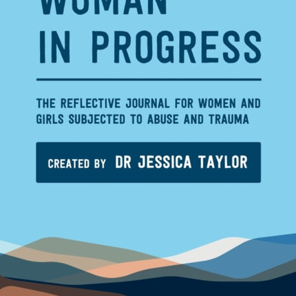 Woman in Progress The Reflective Journal for Women and Girls Subjected to Abuse and Trauma