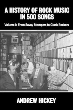 A History of Rock Music in 500 Songs vol 1 From Savoy Stompers to Clock Rockers