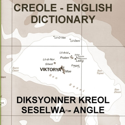 THE SEYCHELLES CREOLE  ENGLISH DICTIONARY
