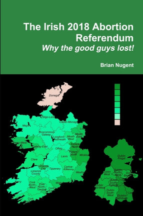 The Irish 2018 Abortion Referendum Why the good guys lost