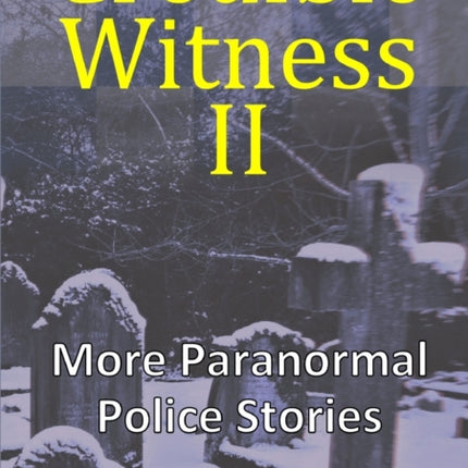 Credible Witness II More Paranormal Police Stories