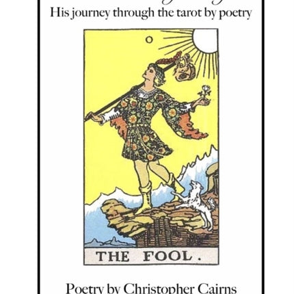 The Fools Journey His journey through the tarot by poetry