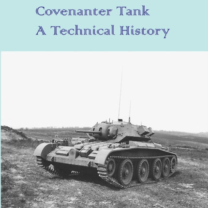 A13 Cruiser MkV Covenanter Tank A Technical History