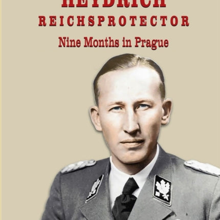 Reinhard Heydrich Nine Months Riechsprotector