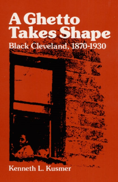 A Ghetto Takes Shape: Black Cleveland, 1870-1930