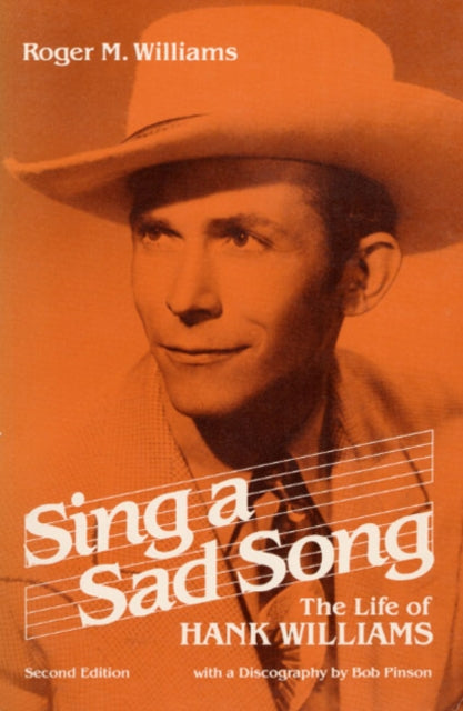 Sing a Sad Song: The Life of Hank Williams